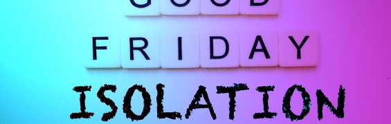Good Friday Isolation