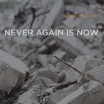 Never Again Is Now
